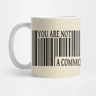 You Are Not a Commodity Mug